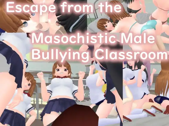Escape from the Masochistic Male Bullying Classroom