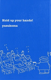 hold up your hands!